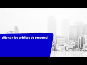 7223 ojo con los creditos de consumo brokersdigitales com | Brokers Digitales